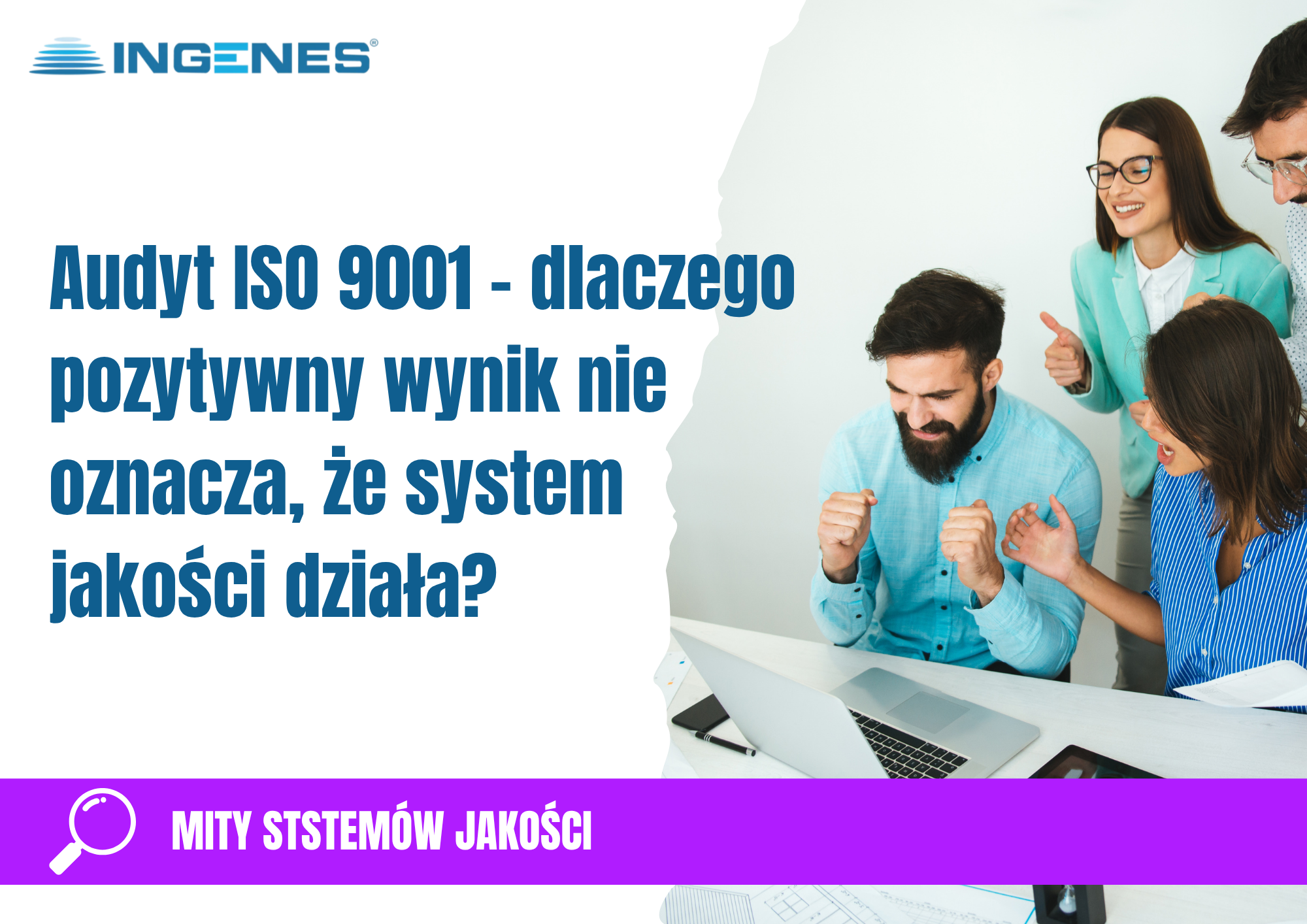 Audyt ISO 9001 – dlaczego pozytywny wynik nie oznacza, że system jakości działa?