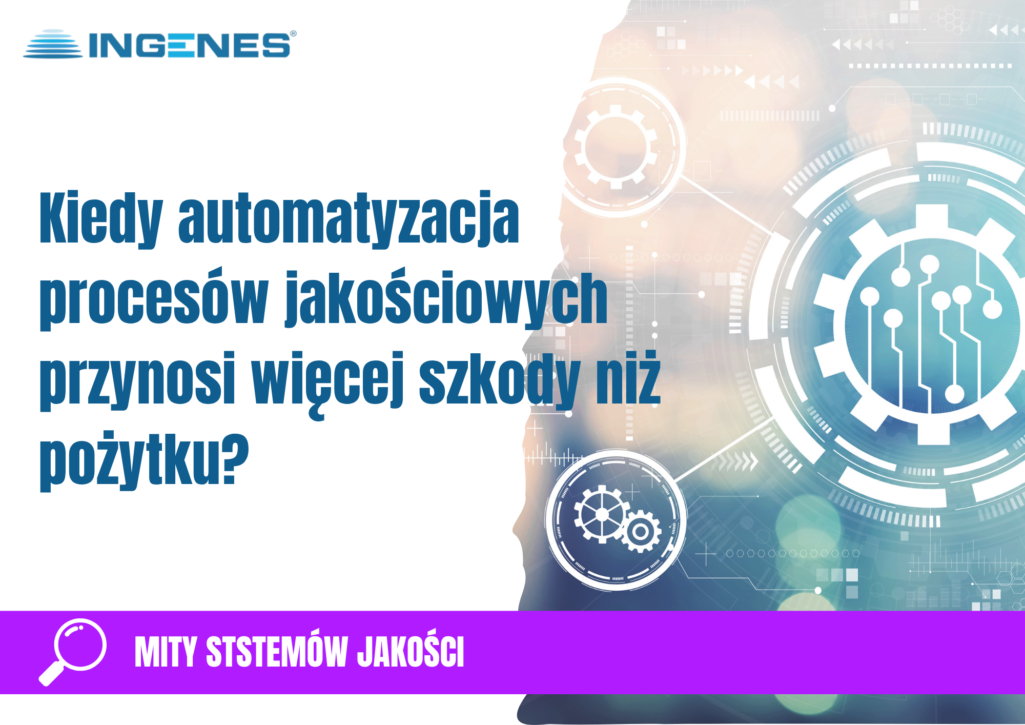 Kiedy automatyzacja procesów jakościowych przynosi więcej szkody niż pożytku?